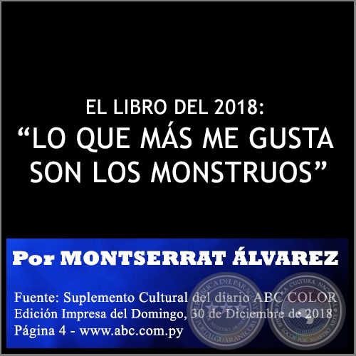 EL LIBRO DEL 2018: LO QUE MÁS ME GUSTA SON LOS MONSTRUOS - Por MONTSERRAT ÁLVAREZ  - Domingo, 30 de Diciembre de 2018